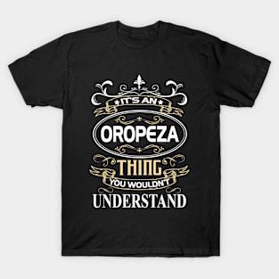 Oropeza Name Shirt It's An Oropeza Thing You Wouldn't Understand T-Shirt